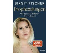 Prophezeiungen: Wie das Neue Zeitalter alles verändert - Von der Autorin der SPIEGEL-Bestseller-Reihe Starseeds
