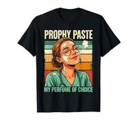 Prophy Paste My Perfume of Choice Hygiéniste T-Shirt