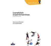 Prophylaxie en sport de haut niveau Christophe Keller (Auteur), Anne-Laure Morigny (Auteur)