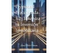 Propiedad Fraccionada 3.0: Tokeniza tu Inversión Inmobiliaria