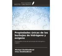 Propiedades únicas de las burbujas de hidrógeno y oxígeno: Propiedades únicas de las burbujas de hidrógeno y oxígeno