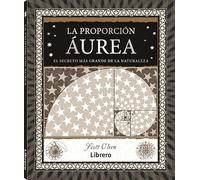 PROPORCION AUREA: EL SECRETO MAS GRANDE DE LA NATURALEZA