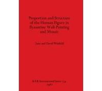 Proportion And Structure Of The Human Figure In Byzantine Wall-Painting And Mosaic