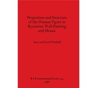 Proportion and Structure of the Human Figure in Byzantine Wall Painting and Mosaic - June Winfield - BAR Publishing - Livre en Anglais - Paperback June WinfieldJune Winfield (Auteur)