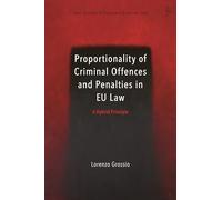 Proportionality of Criminal Offences and Penalties in EU Law: A Hybrid Principle