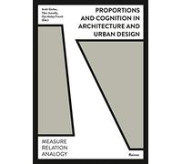 Proportions and Cognition in Architecture and Urban Design: Measure, Relation, Analogy