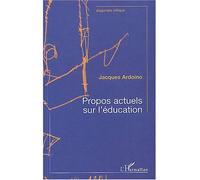 Propos actuels sur l'éducation - Jacques Ardoino - L'harmattan - broché - Etude