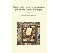 Propos de peintre, première série: de David à Degas