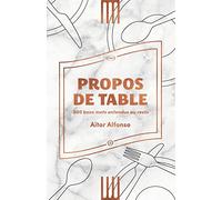 Propos de table: 500 bons mots entendus au resto