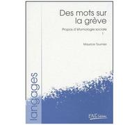 Propos D'etymologie Sociale - Tome 1, Des Mots Sur La Greve