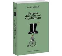 Propos d'un aspirant gentleman Frédéric Rebet (Auteur)