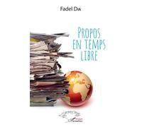 Propos en temps libre - Fadel Dia - L'harmattan - broché - Roman