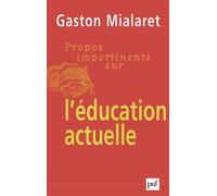 Propos impertinents sur l'éducation actuelle - Gaston Mialaret - Puf - broché - Essai