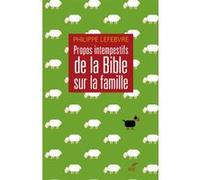 Propos intempestifs de la bible sur la famille LEFEBVRE PHILIPPE (Auteur)