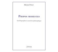 Propos modestes: Autobiographie à caractère philosophique