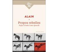 Propos rebelles Alain (Auteur), André Comte-Sponville (Préface), Pierre Heudier (Edité par)