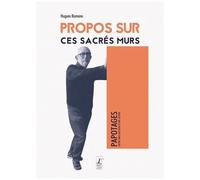 Propos Sur Ces Sacrés Murs