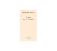 Propos sur la tragédie - Jean-Pierre Miquel - Actes sud - broché - Livre