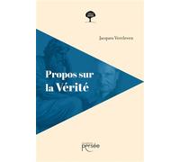 Propos sur la vérité - Jacques Vercleven - Persee - broché - Essai