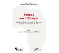 Propos sur l'Afrique Regards croisés des jeunes sur le développement utilitaire du continent au 21è siècle - Alphonse Zozime Tamekamta - L'harmattan - broché - Essai