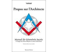 Propos Sur L'architecte - Manuel De Géométrie Sacrée À L'usage Des Francs-Maçons Et Autres Cherchants