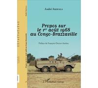 Propos sur le 1er août 1968 au Congo-Brazzaville - André Akouala - L'harmattan - broché - Récit