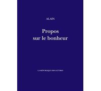 Propos sur le bonheur - Alain - La Republique Des Lettres - broché - Essai