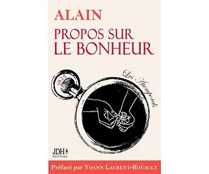Propos sur le bonheur - éditions 2022: Préface et biographie détaillée d'Alain par Y. Laurent-Rouault