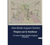 Propos sur le bonheur: Un essai d'Alain (Emile-Auguste Chartier)