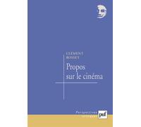 Propos sur le cinéma - Clément Rosset - Puf - broché - Essai