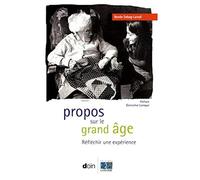 Propos sur le grand âge: Réfléchir une expérience