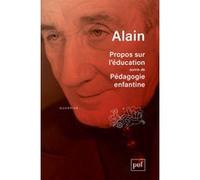 Propos sur l'éducation, suivis de Pédagogie enfantine Alain (Auteur)