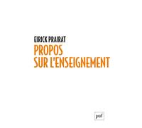 Propos sur l'enseignement Notions, auteurs, études - Eirick Prairat - Puf - broché - Essai