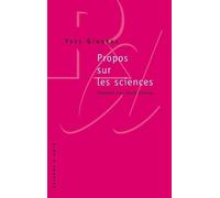 Propos sur les sciences. Entretiens avec Yanick Villedieu - Yves Gingras - Raisons D'agir Eds - broché - Etude