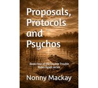 Proposals, Protocols and Psychos: A Small-Town Texas Women’s Fiction Mystery, Book Four of the Double Trouble Rides Again series