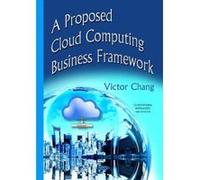 Proposed Cloud Computing Business Framework - [Version Originale] Victoria Chang (Auteur)