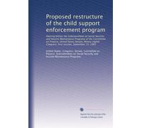 Proposed restructure of the child support enforcement program