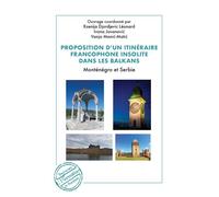 Proposition d’un itinéraire francophone insolite dans les Balkans Monténégro et Serbie - Léonard Ksenija Djordjevic - L'harmattan - broché - Guide