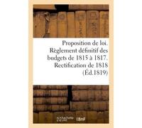 Proposition de loi pour le règlement définitif des budgets de 1815 à 1817 et rectification de 1818 - Collectif - Hachette Bnf - broché - Livre