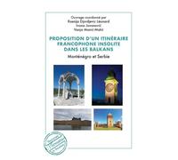 Proposition D'un Itinéraire Francophone Insolite Dans Les Balkans - Monténégro Et Serbie
