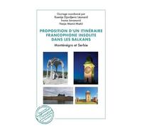 Proposition d’un itinéraire francophone insolite dans les Balkans Monténégro et Serbie - Léonard Ksenija Djordjevic - L'harmattan - broché - Guide