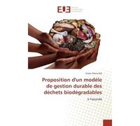 Proposition d'un modèle de gestion durable des déchets biodégradables - Simon Pierre Ndi - Universitaires Europeennes - broché - Etude