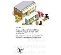 Proposition d'un systéme informatique d'aide à la décision Pour l'amélioration de la rentabilité dans les entrepôts et les plates-formes logistiques - Collectif - P.academiques Francophones - broché -