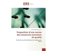 Proposition d'une norme des ressources humaines de qualité Etude du cas de la Direction des Hôpitaux du Bénin - Marius Dominique Zinsou - Universitaires Europeennes - broché - Etude