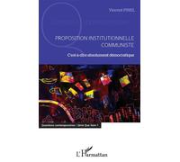 Proposition institutionnelle communiste C'est-à-dire absolument démocratique - Vincent Pinel - L'harmattan - broché - Essai