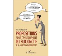 Propositions pour l'enseignement du subjonctif aux adultes arabophones - Natalia Youssef - L'harmattan - broché - Méthode de langue