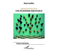Propositions pour une économie équitable - Rémi Guillet - L'harmattan - broché - Etude