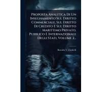 Proposta Analitica Di Un Insegnamento Sul Diritto Commerciale, Sul Diritto Di Credito E Sul Diritto Marittimo Privato, Pubblico E Internazionale Degli Stati, Volume 2...