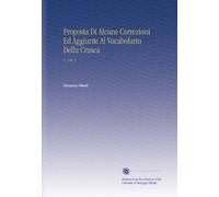 Proposta Di Alcune Correzioni Ed Aggiunte Al Vocabolario Della Crusca: V. 2 Pt. 2 (Italian Edition)