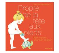 Propre de la tête aux pieds: Mon imagier pour bien me laver